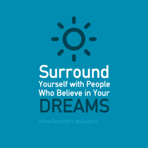 Surround Yourself with People Who Believe in Your #DREAMS