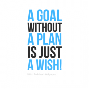 #A Goal without #A Plan is Just #A Wish!