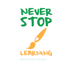 NEVER STOP LEARNING
